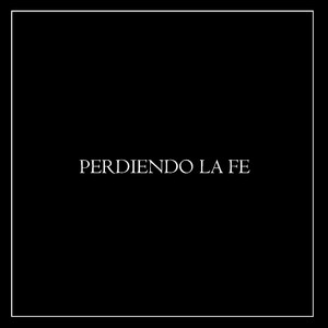 Perdiendo La Fe