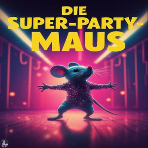 Die Super-Party-Maus