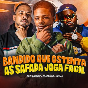 Bandido Que Ostenta as Safada Joga Facil