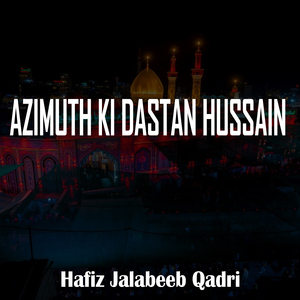 Azimuth Ki Dastan Hussain