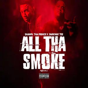 All Tha Smoke (feat. Parkway Tee)