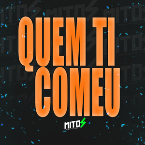 Quem Ti Comeu