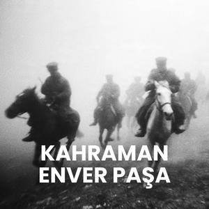 Kahraman Enver Paşa