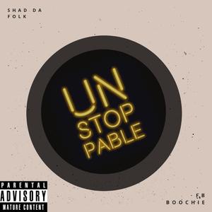 Unstoppable (feat. FB Boochie)