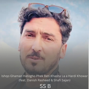 Ishqo Ghaman Hatogho Phek Beti Khasha La a Hardi Khowar