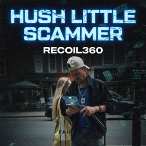 HUSH LITTLE SCAMMER