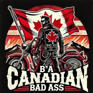 B A Canadian Bad Ass