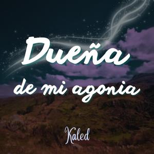 Dueña de mi agonia