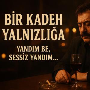 Bir Kadeh Yalnızlığa – Kalbin Sesi TR