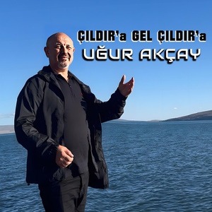 ÇILDIRA'GEL ÇILDIR'A