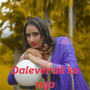 Dalever Dil Ko Raja