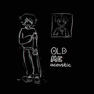 old me (acoustic)
