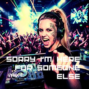 Sorry I'm Here For Someone Else (Viking Techno Remix)