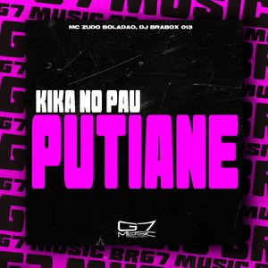 Kika no Pau Putiane (feat. Mc Gw & MC Priscila de Oz)