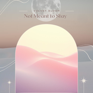 Not Meant to Stay