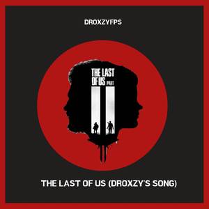 The Last of Us (Droxzy's Song)