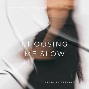 Choosing Me Slow