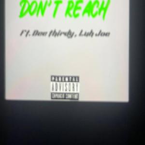 Don't Reach (feat. Dee Thirdy & Luh Joe)