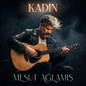 Kadın (feat. Mesut Ağlamış)