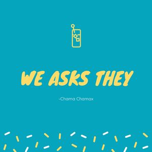 We Asks They