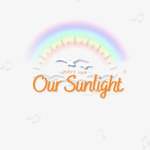 Our Sunlight【秘密游戏团队曲】
