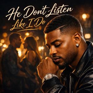 He Don't Listen Like I Do