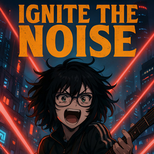 Ignite the Noise