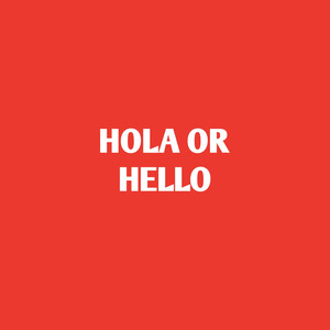 Hola or Hello
