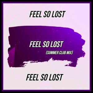 Feel So Lost (Summer Club Mix) (Summer Club Mix)