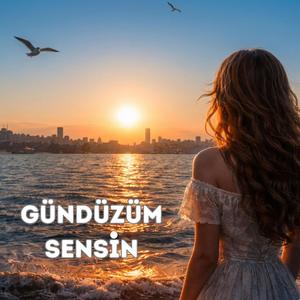 Gündüzüm Sensin