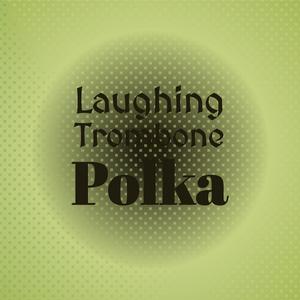 Laughing Trombone Polka
