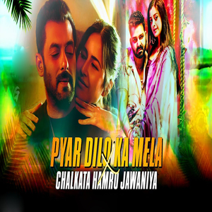 Pyar Dilon Ka X Chhalakata Hamro Jawaniya