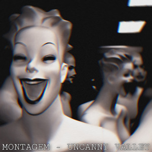 Montagem - Uncanny Valley