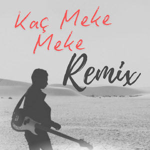 Kaç Meke Meke (Remix)