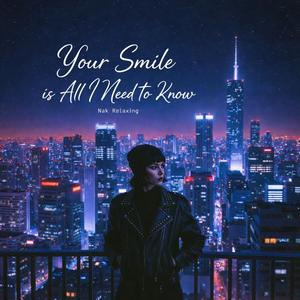 Your Smile is All I Need to Know