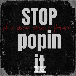 STOP POPIN IT (feat. Lul Pxxkiee, Sosa Da Reaper & J.W333ZI)