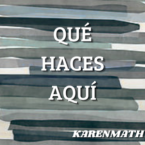 QUÉ HACES AQUÍ