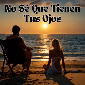 No Sé Que Tienen Tus Ojos
