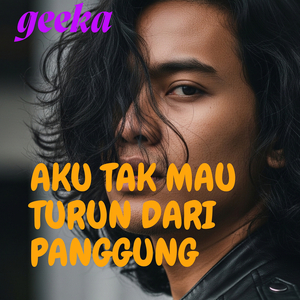 Aku Tak Mau Turun Dari Panggung