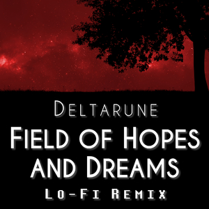 Field of Hopes and Dreams (From "Deltarune") (Lo-Fi Remix)
