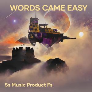 Words Came Easy
