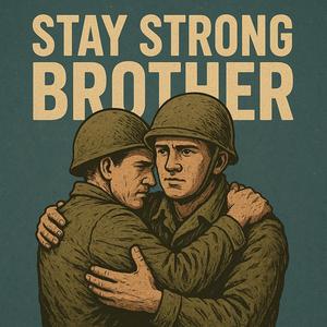 Stay Strong Brother