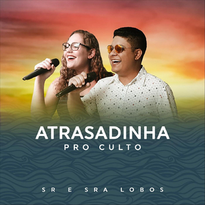 Atrasadinha Pro Culto