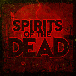 Spirits of the Dead