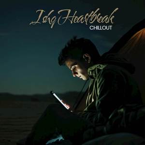 Ishq Heartbreak (Chillout)