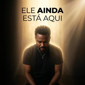 Ele Ainda Está Aqui