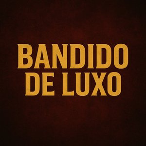 Bandido de Luxo