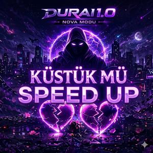 Küstük Mü (Speed Up)