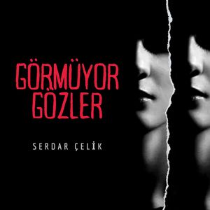 Görmüyor Gözler