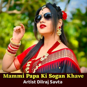 Mammi Papa Ki Sogan Khave